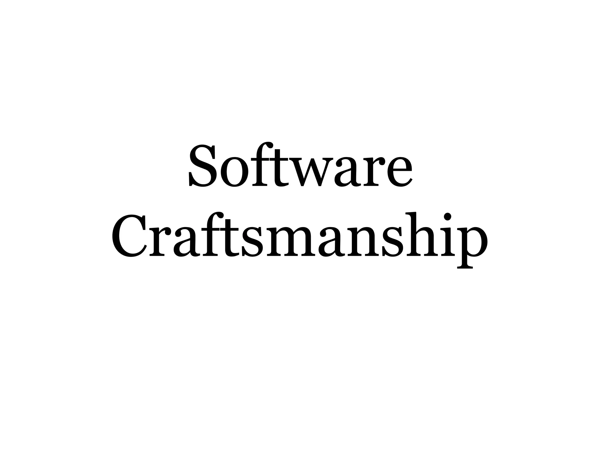 Software
Craftsmanship
 