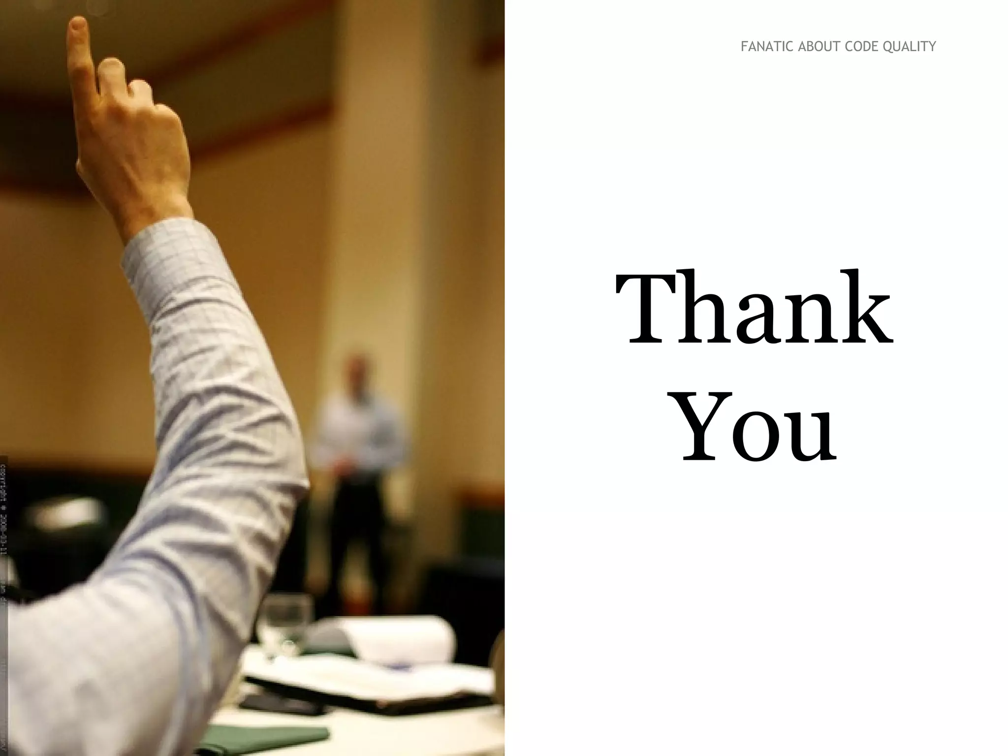 Thank
You
PETER KOFLER, CODE-COP.ORG FANATIC ABOUT CODE QUALITY
 