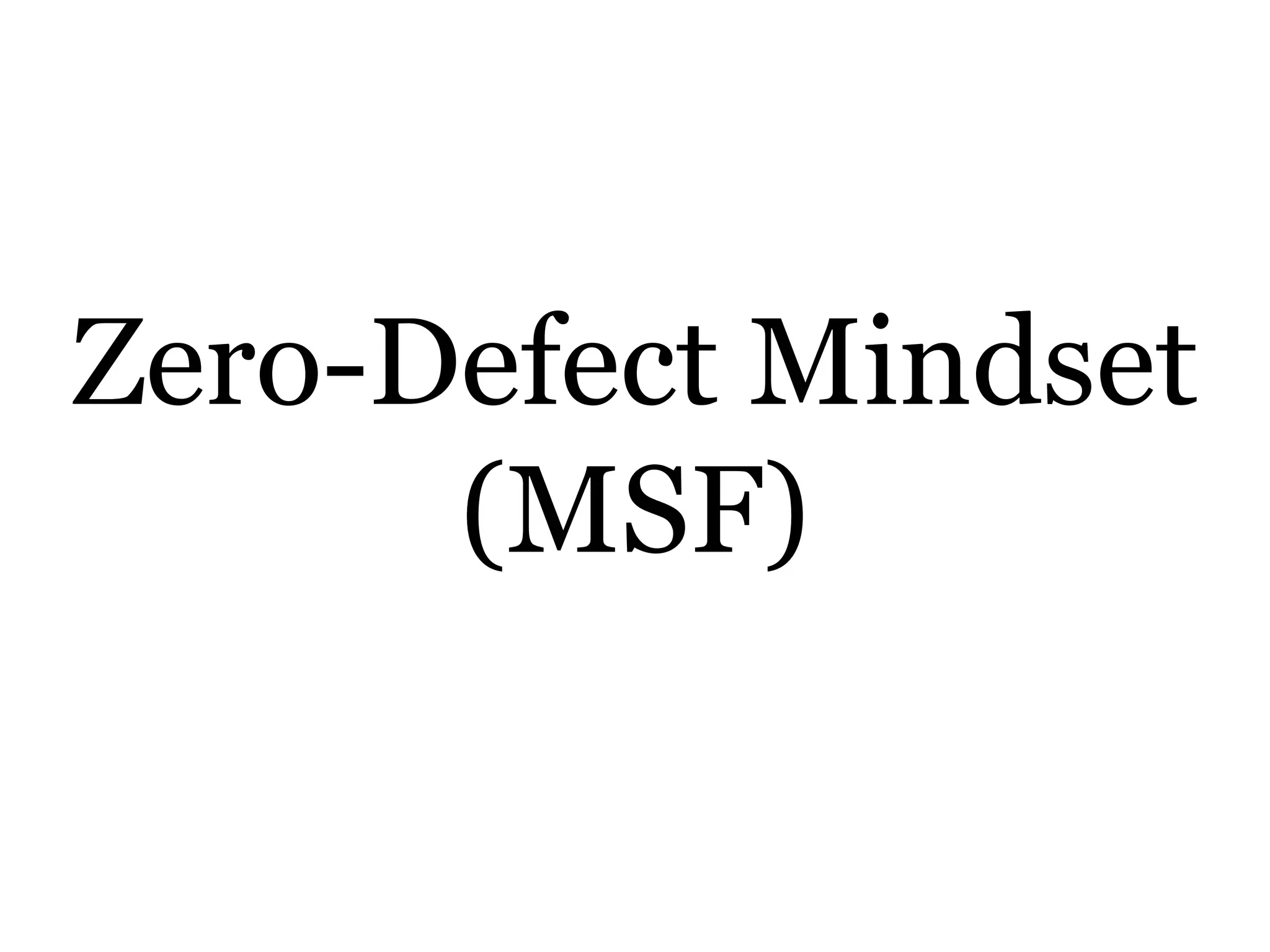 Zero-Defect Mindset
(MSF)
 