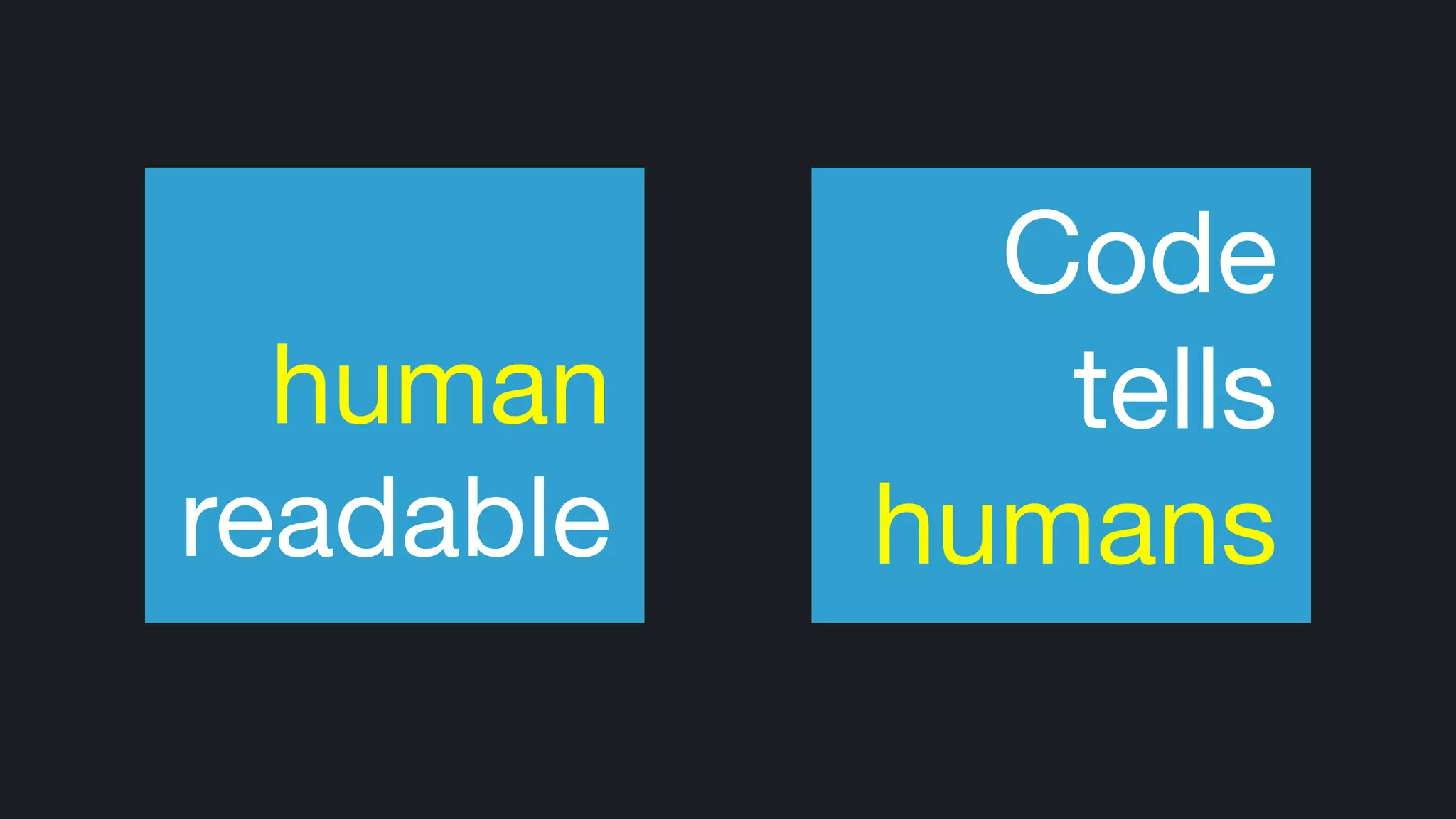 Code

tells
humans
human
readable
 