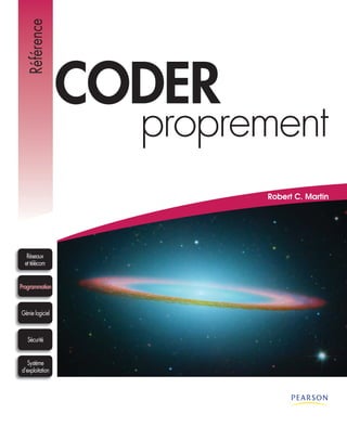 Référence


                 CODER
                   proprement
                         Robert C. Martin




   Réseaux
  et télécom


Programmation



Génie logiciel



   Sécurité


   Système
d’exploitation
 