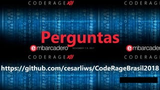 Perguntas
https://github.com/cesarliws/CodeRageBrasil2018
 