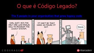O que é Código Legado?
The 5 people in your organization that grow legacy code
 