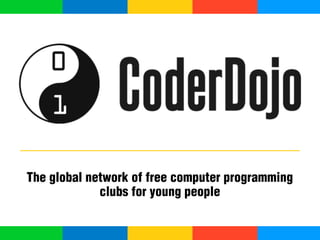 The global network of free computer programming
clubs for young people
 