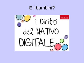 E i bambini? 
 