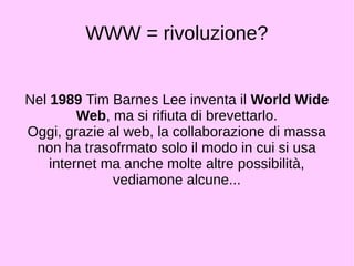 Pecore che defecano erba 
C. Doctorow 
Una partecipazione 
online intelligente può 
aiutare a concludere un 
lavoro, trovare un 
compagno, organizzare 
un movimento, vendere 
un prodotto o un 
servizio e molto altro. 
I prosumer (producer + 
consumer) 
contribuiscono 
all'intelligenza 
partecipata del web: 
● Prosumer per amicizia 
● Prosumer per interessi 
 
