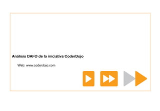 Análisis DAFO de la iniciativa CoderDojo
Web: www.coderdojo.com
 