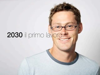 2030 il primo lavoro

 