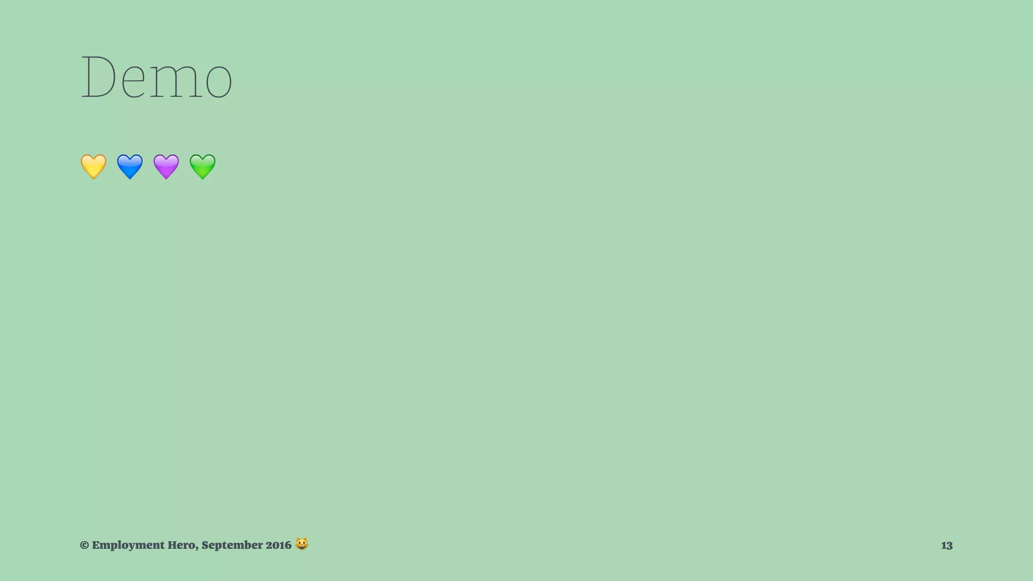 Demo ! " # $ © Employment Hero, September 2016 ! 13 