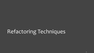 Refactoring Techniques
29
 