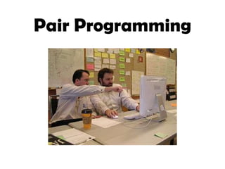 Pair Programming
 