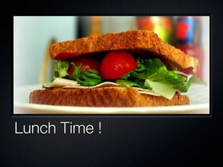 Lunch Time !
 