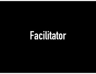 Facilitator
 