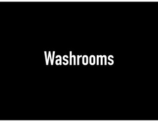 Washrooms
 