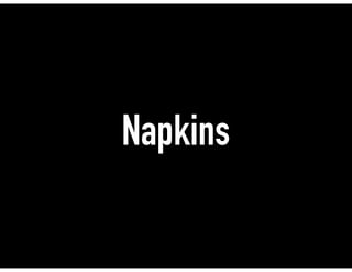 Napkins
 