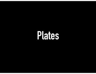 Plates
 