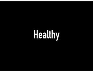 Healthy
 