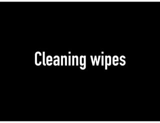 Cleaning wipes
 