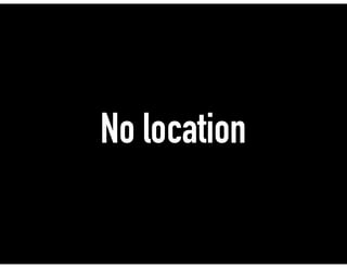 No location
 