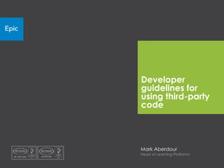 Developer
guidelines for
using third-party
code



Mark Aberdour
Head of Learning Platforms
 