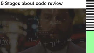 5 Stages about code review
 
