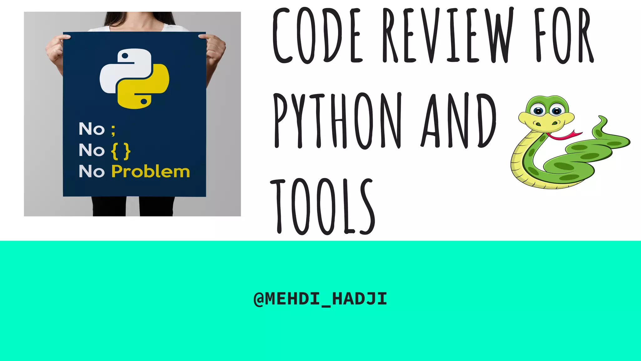 CODE REVIEW FOR PYTHON AND TOOLS @MEHDI_HADJI 