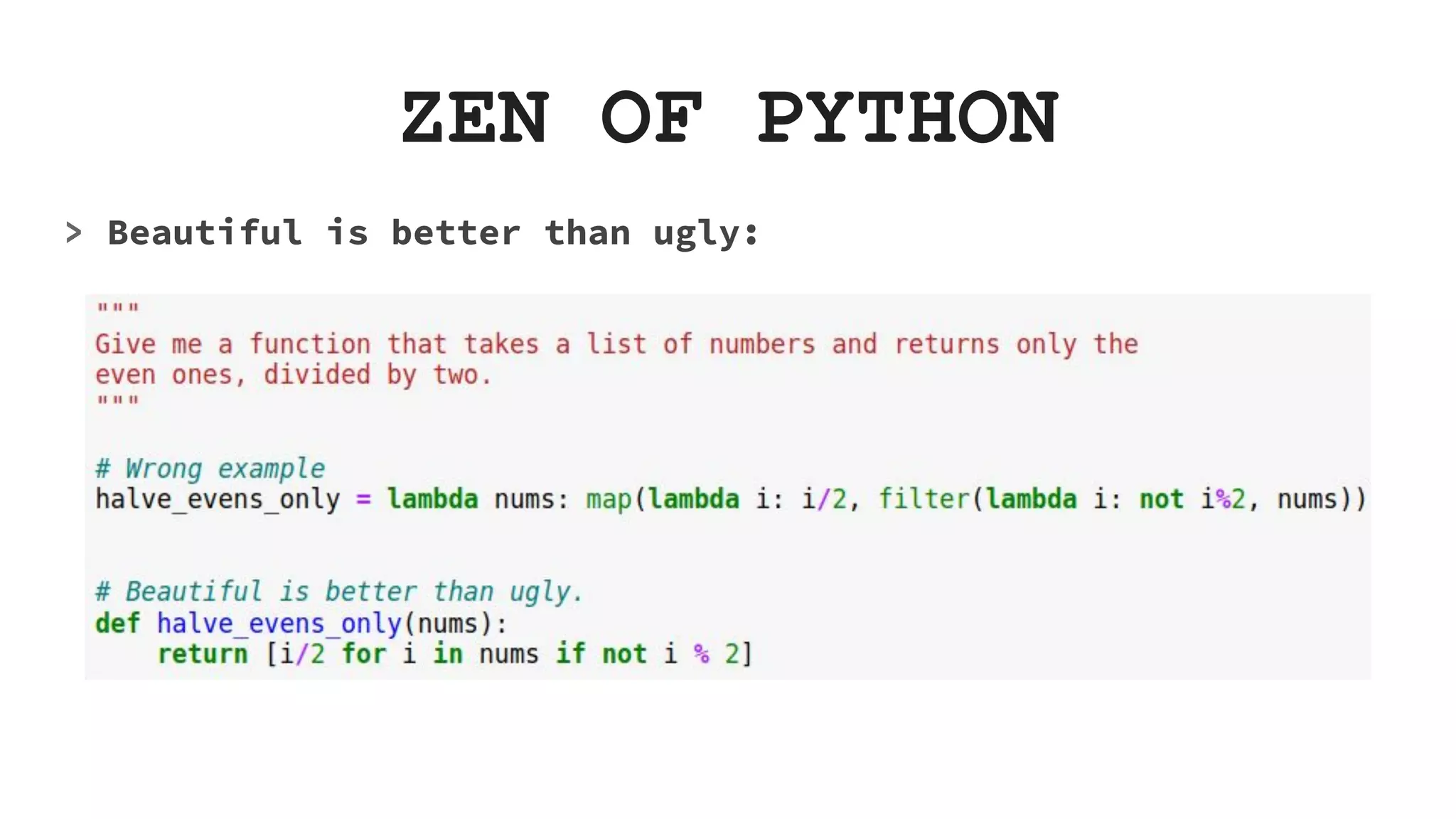 ZEN OF PYTHON > Beautiful is better than ugly: 