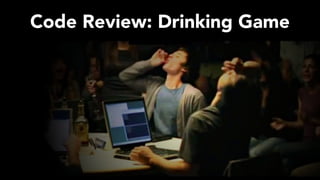 Code Review: Drinking Game
 