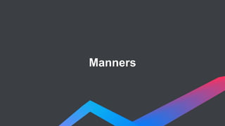 Manners
 