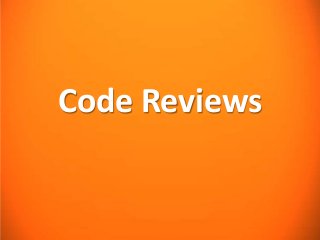 Code Reviews
 