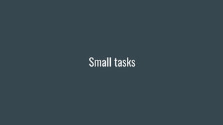 Small tasks
 