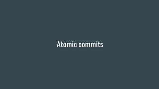 Atomic commits
 