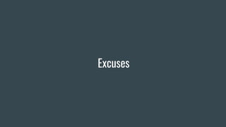 Excuses
 