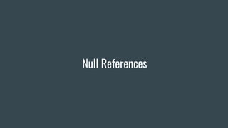 Null References
 