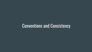 Conventions and Consistency
 