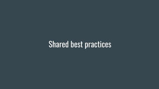 Shared best practices
 