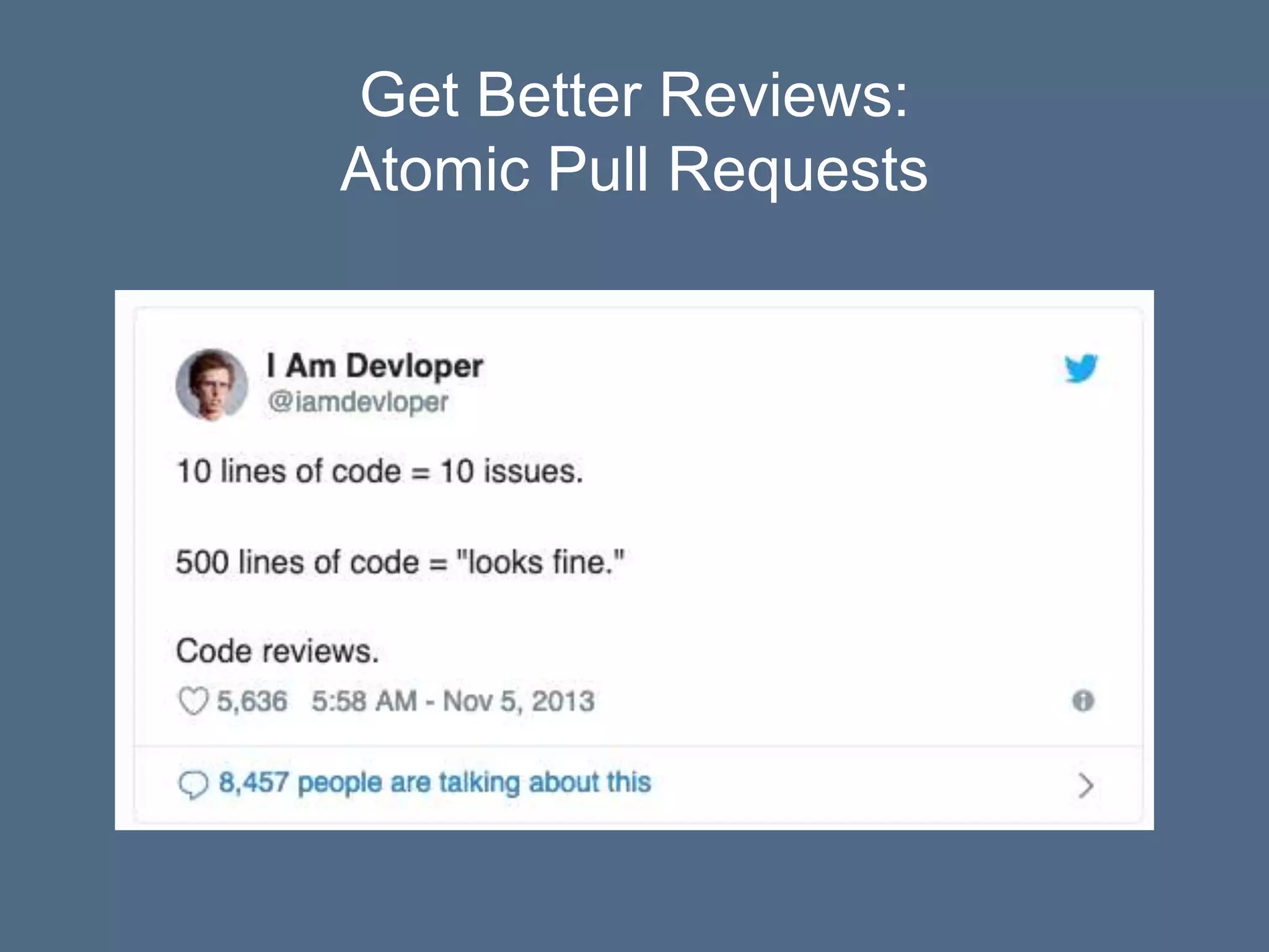 Get Better Reviews:
Atomic Pull Requests
 