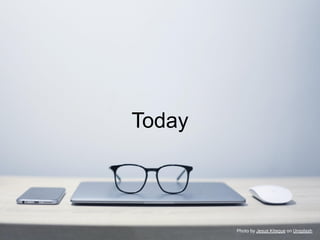 Today
Photo by Jesus Kiteque on Unsplash
 