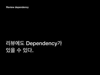 Review dependency
Dependency
.
 