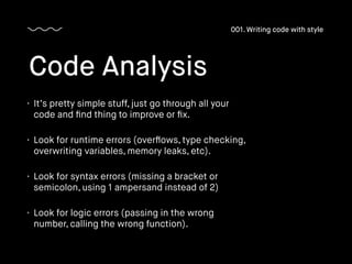 • It’s pretty simple stuff, just go through all your
code and ﬁnd thing to improve or ﬁx.
• Look for runtime errors (overﬂ...