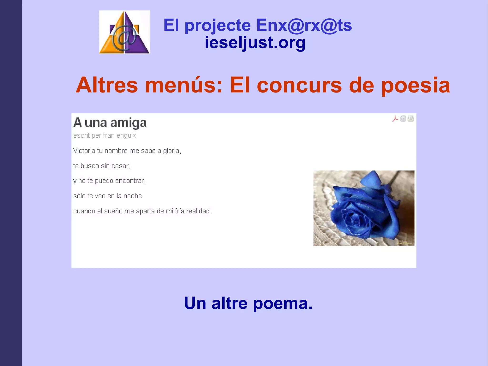Altres menús: El concurs de poesia Un altre poema. El projecte Enx@rx@ts ieseljust.org   
