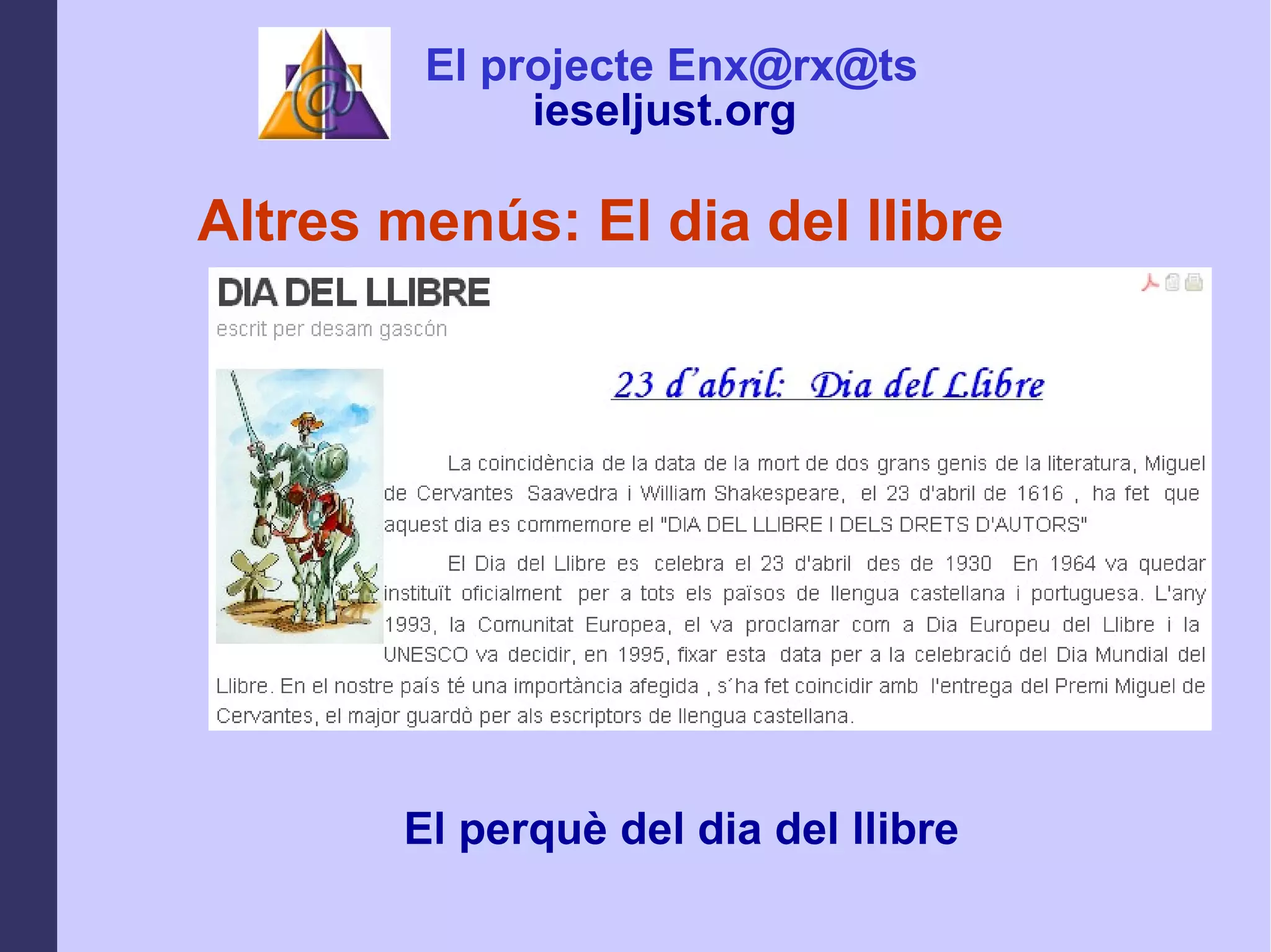 Altres menús: El dia del llibre El perquè del dia del llibre  El projecte Enx@rx@ts ieseljust.org   