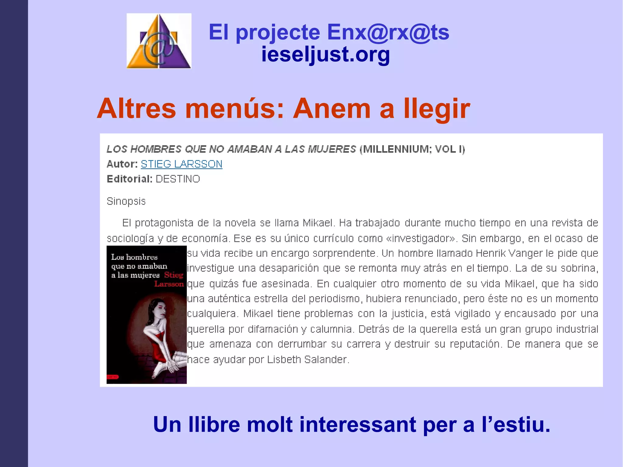 Altres menús: Anem a llegir Un llibre molt interessant per a l’estiu.  El projecte Enx@rx@ts ieseljust.org   