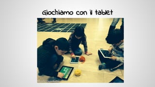 Giochiamo con il tablet
 