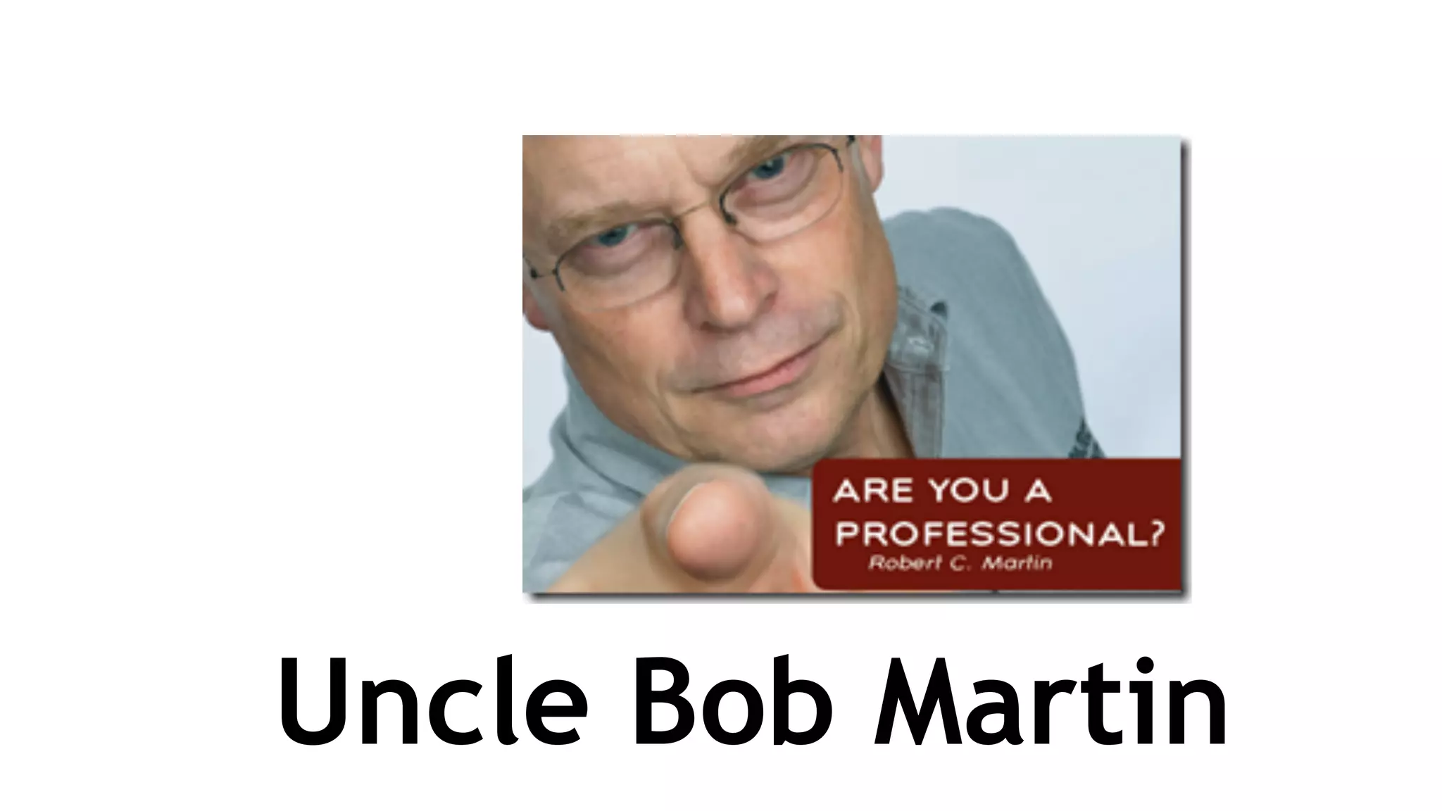 Uncle Bob Martin
 