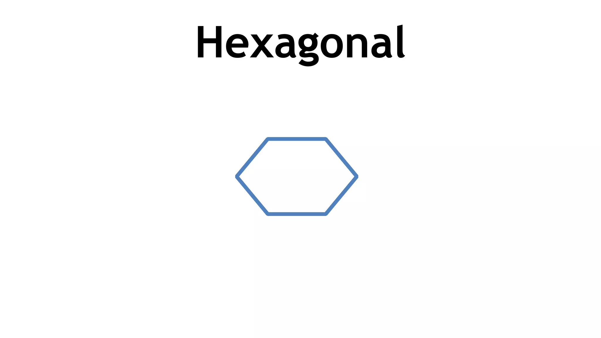 Hexagonal
 