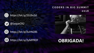 OBRIGADA!
https://bit.ly/2S19v2d
@JaqueCR2
https://bit.ly/2uhN28S
https://bit.ly/2yMPROF
 