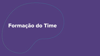 Formação do Time
 