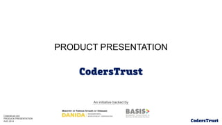 An initiative backed by
PRODUCT PRESENTATION
Coderstrust.com
PRODUCK PRESENTATION
AUG 2014
 