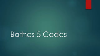 Bathes 5 Codes
 